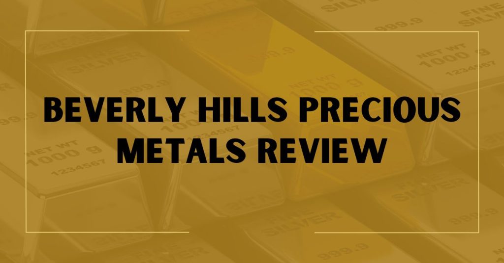 Beverly Hills Precious Metals Review