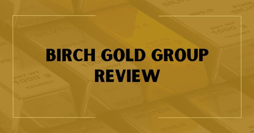 Birch Gold Group Review