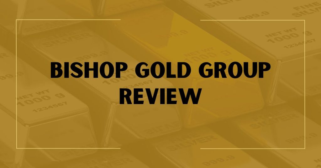 Bishop Gold Group Review