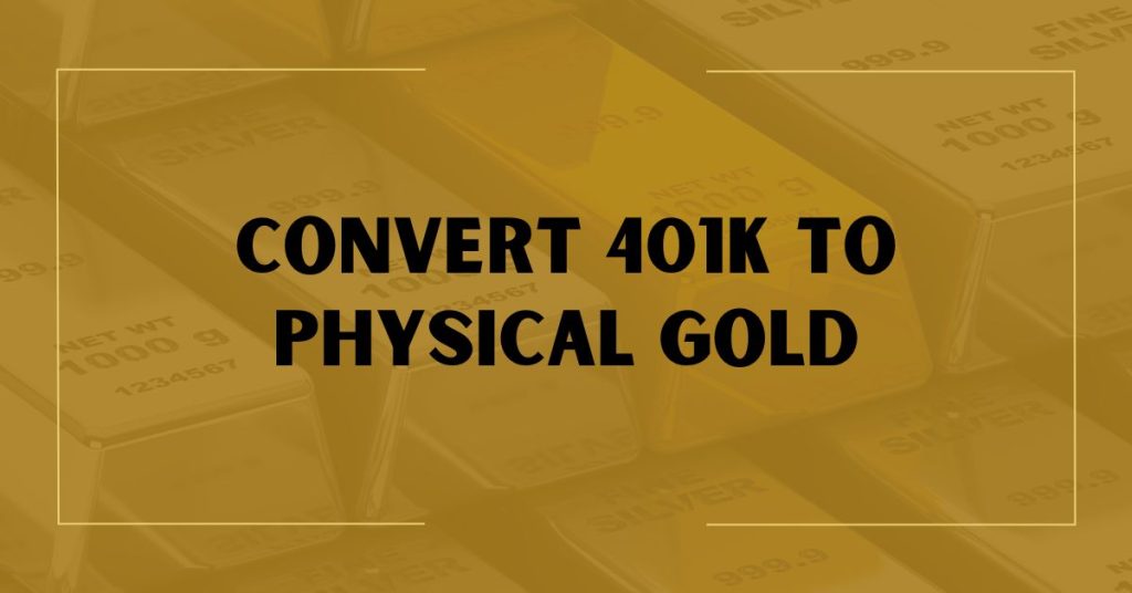 Convert 401k To Physical Gold
