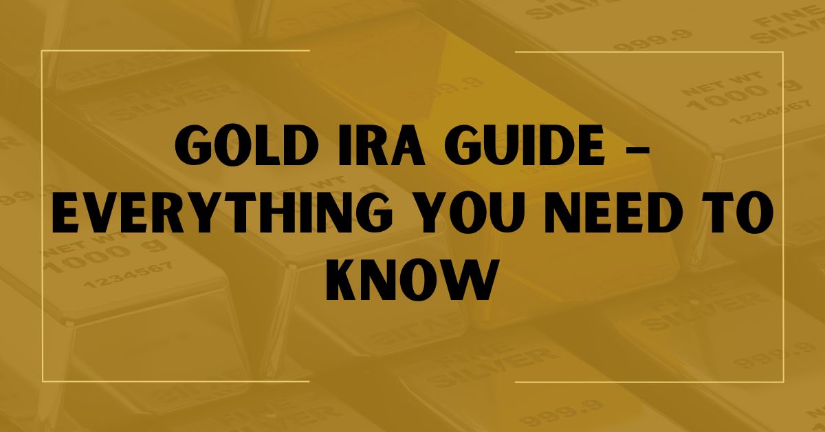 Your Full Gold Ira Guide For 2025 Gold Investment Authority