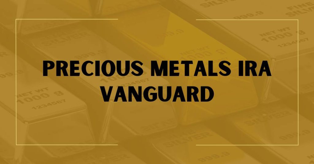 Precious Metals IRA Vanguard