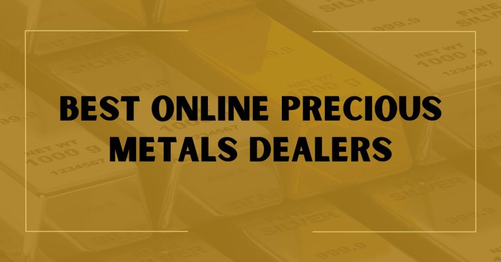 Best Online Precious Metals Dealers