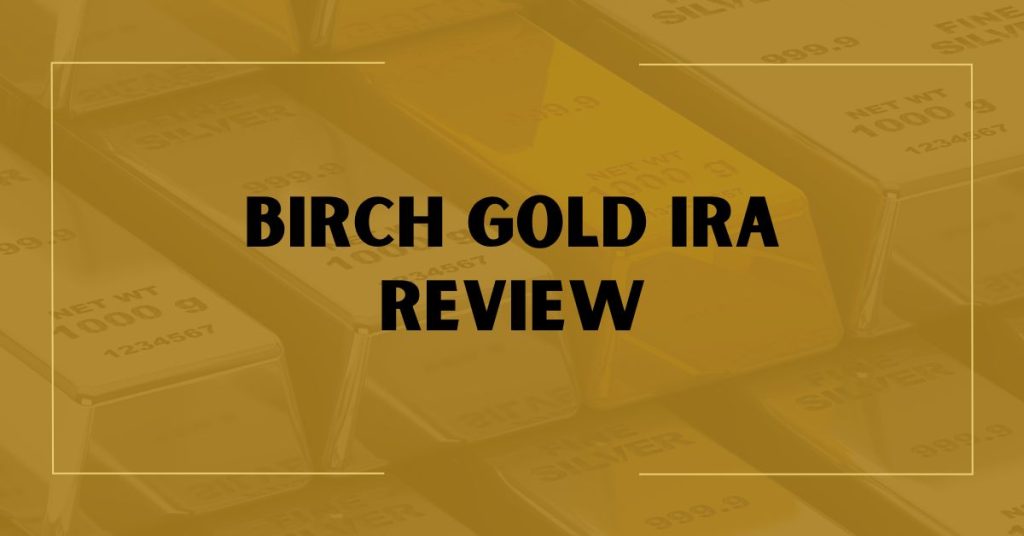 Birch Gold IRA Review