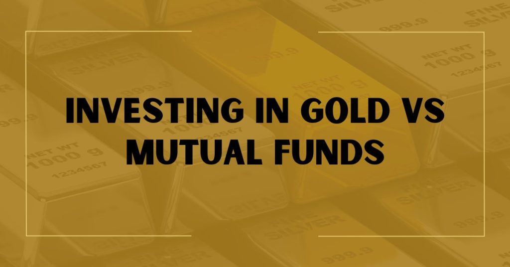 Investing In Gold vs Mutual Funds