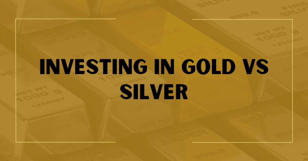 Investing In Gold vs Silver