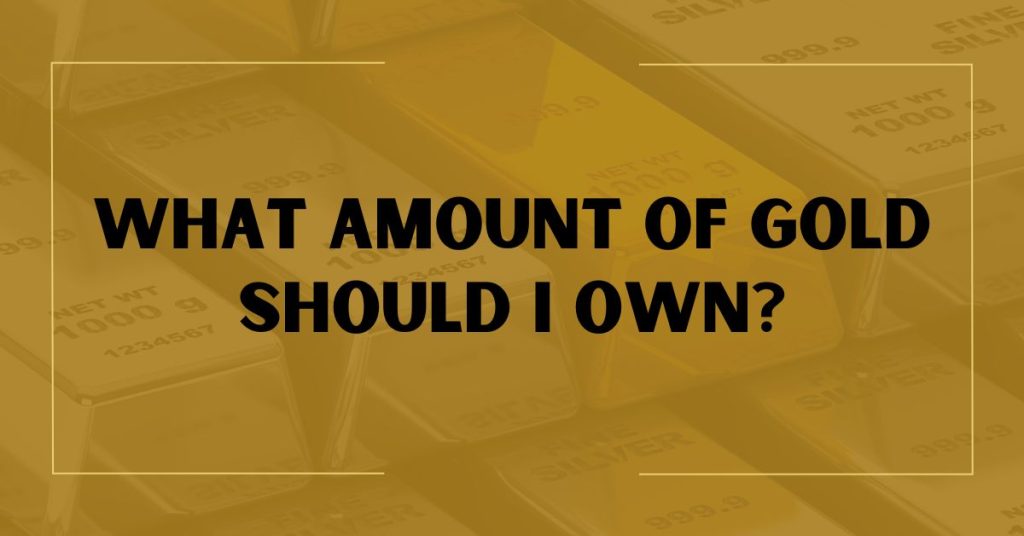 What Amount of Gold Should I Own?