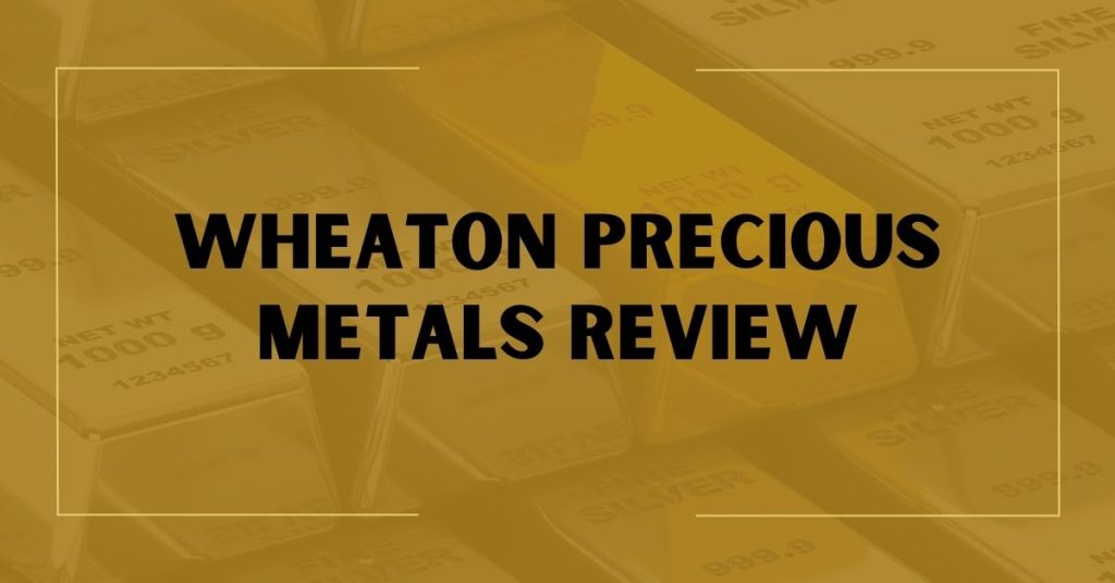 Wheaton Precious Metals Review