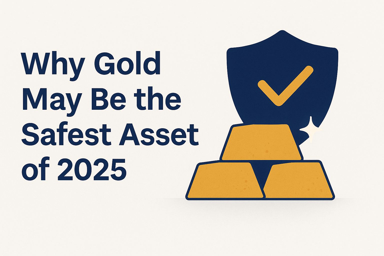 Why Gold May Be the Safest Asset of 2025 - Gold Investment Authority